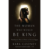 The Woman Who Would Be King: Hatshepsut's Rise to Power in Ancient Egypt - Paperback