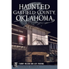 Haunted Garfield County, Oklahoma - Paperback