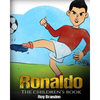 Ronaldo: The Children's Book. Fun, Inspirational and Motivational Life Story of Cristiano Ronaldo - One of The Best Soccer Players in History. - Paperback