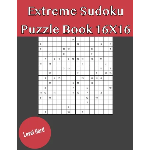 Extreme Sudoku Puzzle Book 16X16 Hard Level: Rediscover the fun of Sudoku Game With This Large Print Edition - 50 Puzzles of 16X16 With Solutions - Paperback