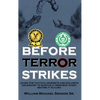 Before Terror Strikes: Learn the Tactical Mindsets and Skillsets Necessary to Survive a Terrorist Event Before It Occurs - Hardcover