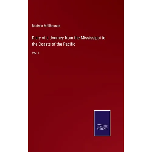 Diary of a Journey from the Mississippi to the Coasts of the Pacific: Vol. I - Hardcover