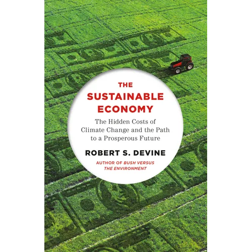 The Sustainable Economy: The Hidden Costs of Climate Change and the Path to a Prosperous Future - Paperback