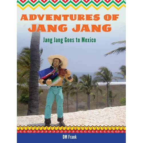 Adventures of Jang Jang: Jang Jang Goes to Mexico - Hardcover