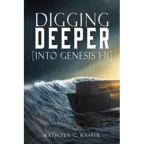 Digging Deeper: [into Genesis 1-11] - Paperback