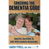 Cracking the Dementia Code: Creative Solutions to Cope with Changed Behaviours - Paperback