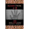 Bloody Twine #3: Twisted Tales with Twisted Endings - Hardcover