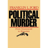 Political Murder: From Tyrannicide to Terrorism from Tyrannicide to Terrorism - Paperback