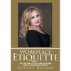 Workplace Etiquette: Tips on How to Stay Employed and Have a Successful Career - Hardcover