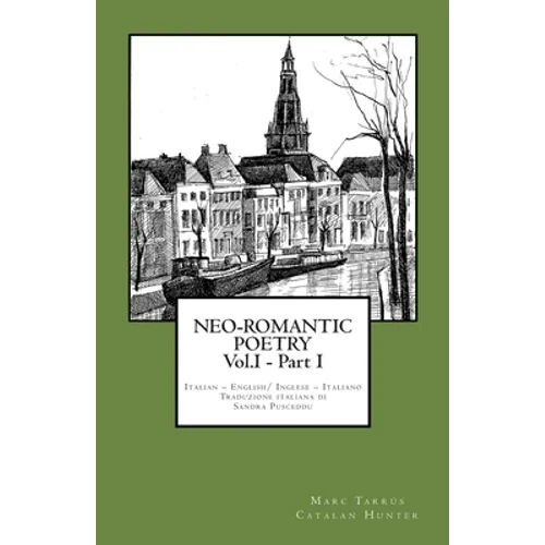 NEO-ROMANTIC POETRY Vol.I - Part I. Italian - English/ Inglese - Italiano. - Paperback