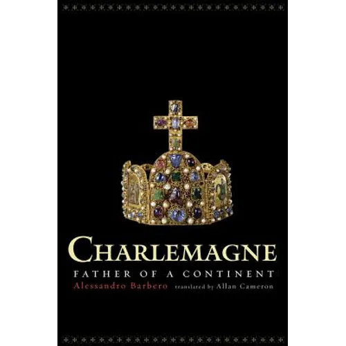 Charlemagne: Father of a Continent - Hardcover