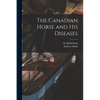 The Canadian Horse and His Diseases [microform] - Paperback