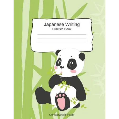 Japanese Writing Practice Book Genkouyoushi Paper: Kanji Notebook a Workbook to Write Kanji, Kana, Katakana or Hiragana with Cute Panda Design - Paperback