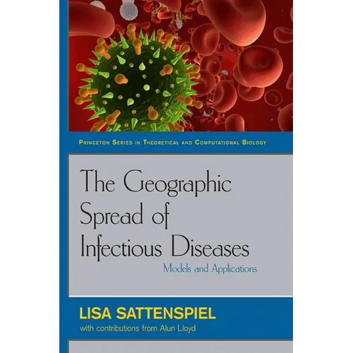 The Geographic Spread of Infectious Diseases: Models and Applications: Models and Applications - Hardcover