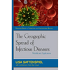 The Geographic Spread of Infectious Diseases: Models and Applications: Models and Applications - Hardcover