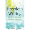 Freedom Writing: Be free through writing therapy! - Paperback