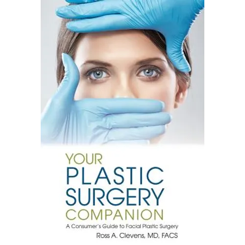 Your Plastic Surgery Companion: A Consumer's Guide to Facial Plastic Surgery - Paperback