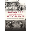 Japanese in Wyoming: Union Pacific's Forgotten Labor Force - Paperback