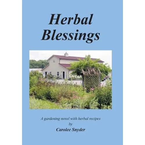 Herbal Blessings: A Gardening Novel with Herbal Recipes - Hardcover