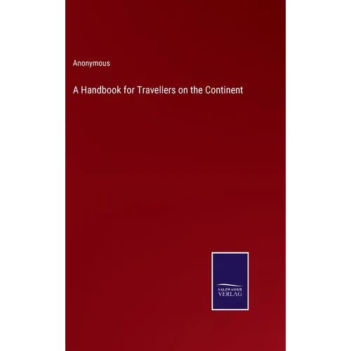 A Handbook for Travellers on the Continent - Hardcover