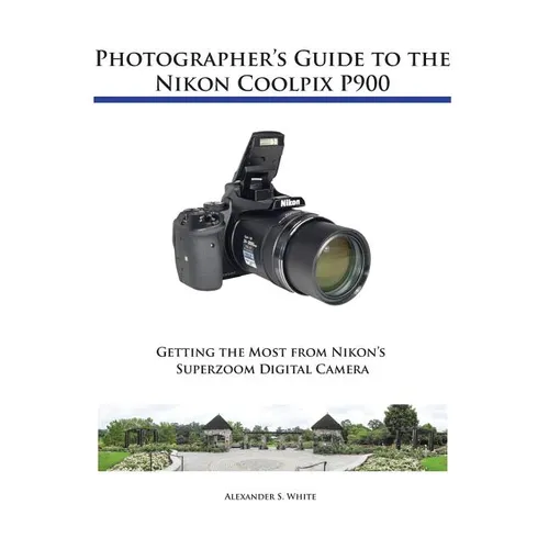 Photographer's Guide to the Nikon Coolpix P900 - Paperback