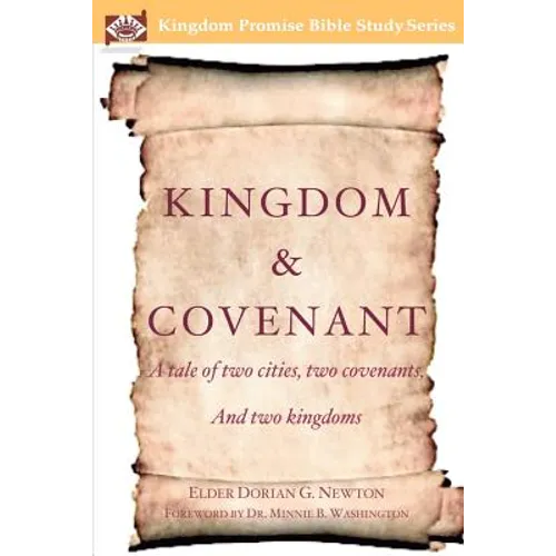 Kingdom & Covenant: A tale of two cities, two covenants, And two kingdoms - Paperback
