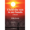 I held the sun in my hands: A Memoir - Paperback
