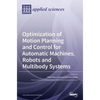 Optimization of Motion Planning and Control for Automatic Machines, Robots and Multibody Systems - Hardcover