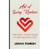 Art of Loving Kindness: Opening Your Heart to Boundless Love - Paperback