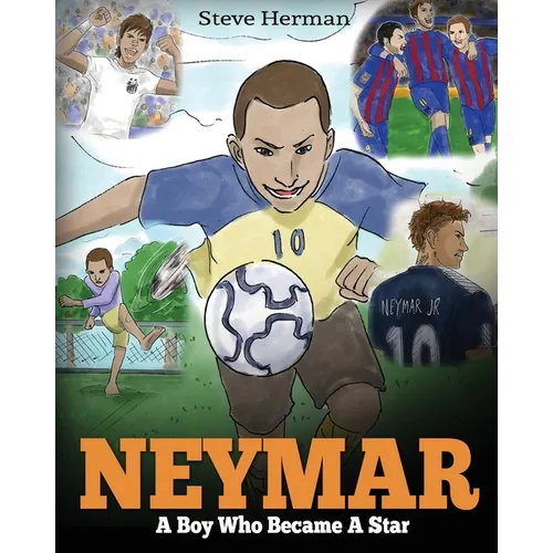 Neymar: A Boy Who Became A Star. Inspiring children book about Neymar - one of the best soccer players in history. (Soccer Book For Kids) - Paperback