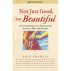 Not Just Good, But Beautiful: The Complementary Relationship Between Man and Woman - Paperback