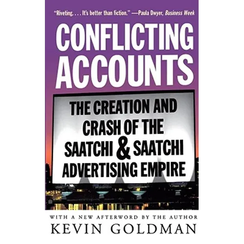 Conflicting Accounts: The Creation and Crash of the Saatchi Saatchi Advertising Empire - Paperback