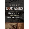 Dirty Doc Ames and the Scandal That Shook Minneapolis - Paperback