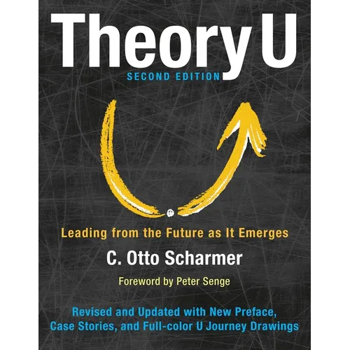 Theory U: Leading from the Future as It Emerges - Paperback