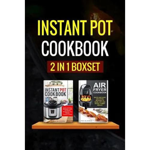 Instant Pot Cookbook: 2 Manuscripts - Instant Pot Cookbook, Air Fryer Cookbook - Paperback