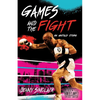 Games and the Fight: An Untold Story - Paperback