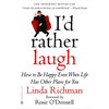 I'd Rather Laugh: How to Be Happy Even When Life Has Other Plans for You - Paperback