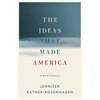 Ideas That Made America: A Brief History - Hardcover