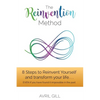 The Reinvention Method: 8 Steps to transform your life...EVEN if you have found it impossible in the past - Paperback