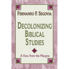 Decolonizing Biblical Studies: A View from the Margins - Paperback