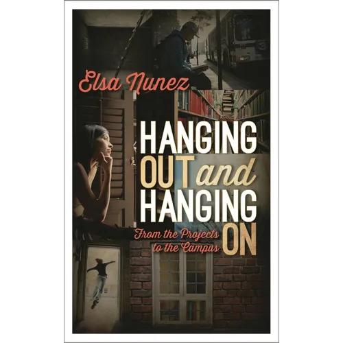 Hanging Out and Hanging on: From the Projects to the Campus - Hardcover