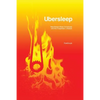 Ubersleep: Nap-Based Sleep Schedules and the Polyphasic Lifestyle - Second Edition - Paperback