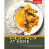 Fresh Pasta at Home: 10 Doughs, 20 Shapes, 100+ Recipes, with or Without a Machine - Paperback