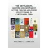 The Settlement, Growth and Movement of the Czechs and Their Institutions in Cleveland, Ohio - Paperback