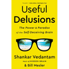 Useful Delusions: The Power and Paradox of the Self-Deceiving Brain - Paperback