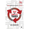 212° the Complete Trader: A Unique Comprehension to Add That "extra Degree" - Paperback