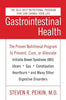 Gastrointestinal Health Third Edition: The Proven Nutritional Program to Prevent, Cure, or Alleviate Irritable Bowel Syndrome (Ibs), Ulcers, Gas, Cons - Paperback