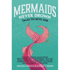 Mermaids Never Drown: Tales to Dive for - Hardcover