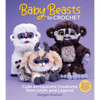Baby Beasts to Crochet: Cute Amigurumi Creatures from Myth and Legend - Paperback
