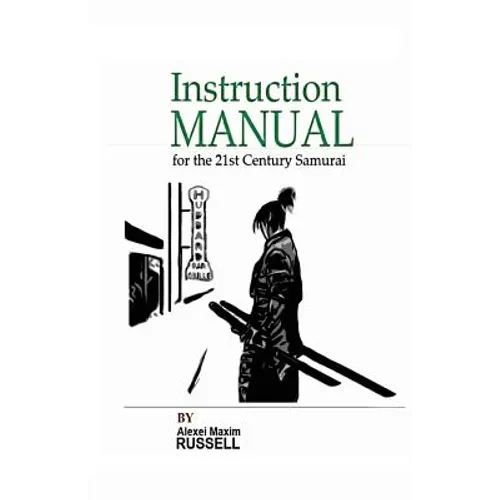 Instruction Manual for the 21st Century Samurai - Paperback